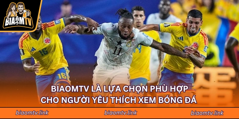 BIAOMTV là lựa chọn phù hợp cho người yêu thích xem bóng đá 