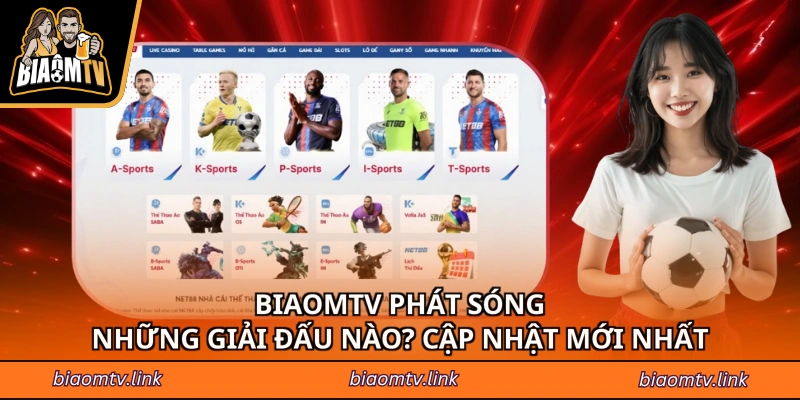 BiaomTV Phát Sóng Những Giải Đấu Nào? Cập Nhật Mới Nhất