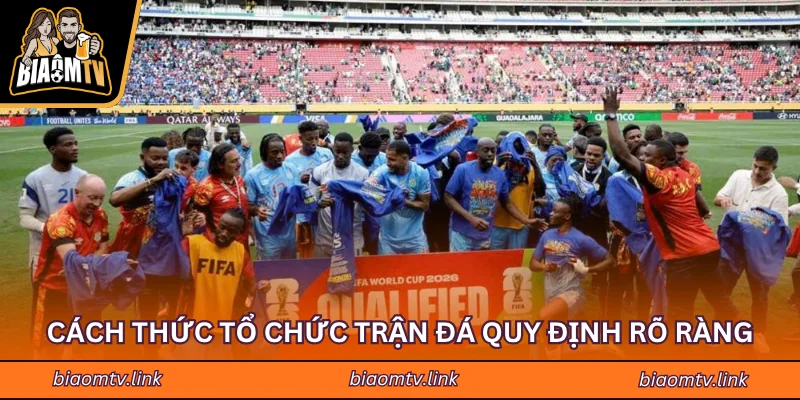 Cách thức tổ chức trận đá quy định rõ ràng