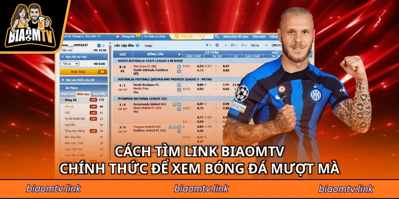 Cách Tìm Link BiaomTV Chính Thức Để Xem Bóng Đá Mượt Mà
