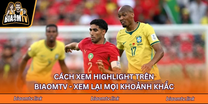 Cách Xem Highlight Trên BIAOMTV - Xem Lại Mọi Khoảnh Khắc