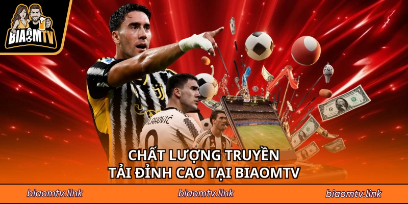 Chất lượng truyền tải đỉnh cao tại BIAOMTV