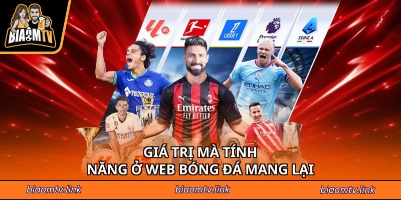 Giá trị mà tính năng ở web bóng đá mang lại