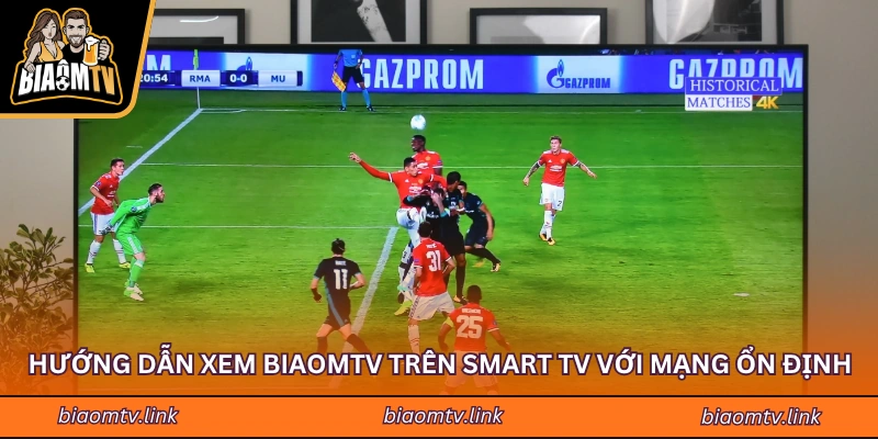 Hướng dẫn xem BiaomTV trên Smart TV với mạng ổn định