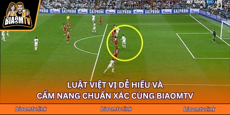 Luật Việt Vị Dễ Hiểu Và Cẩm Nang Chuẩn Xác Cùng BIAOMTV