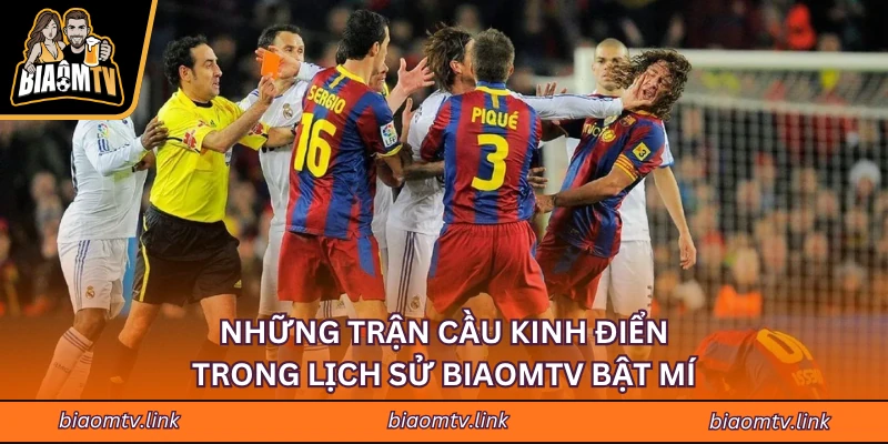 Những Trận Cầu Kinh Điển Trong Lịch Sử Biaomtv Đề Cử