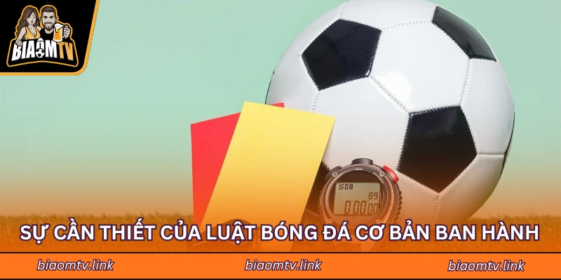 Sự cần thiết của luật bóng đá cơ bản ban hành