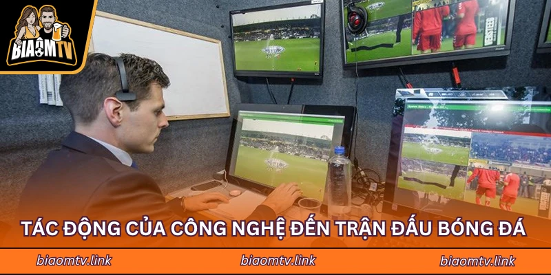 Tác động của công nghệ đến trận đấu bóng đá