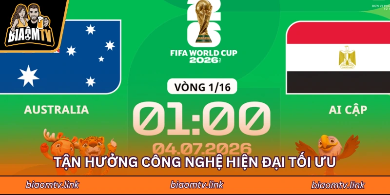 Tận hưởng công nghệ hiện đại tối ưu