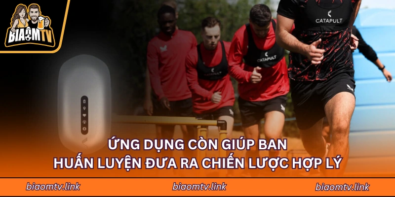 Ứng dụng còn giúp ban huấn luyện đưa ra chiến lược hợp lý