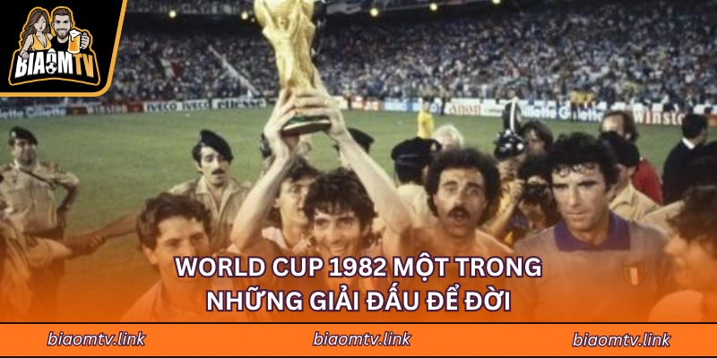 World Cup 1982 một trong những giải đấu để đời